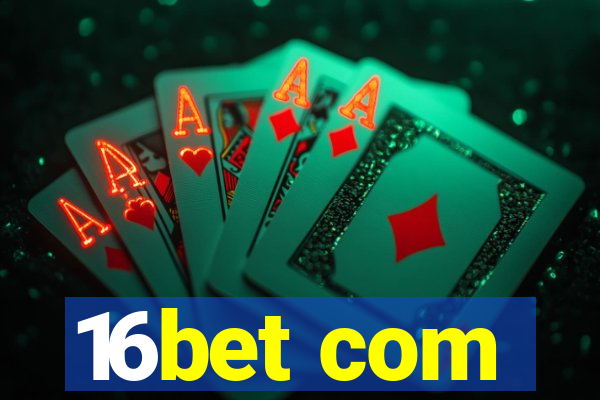 16bet com